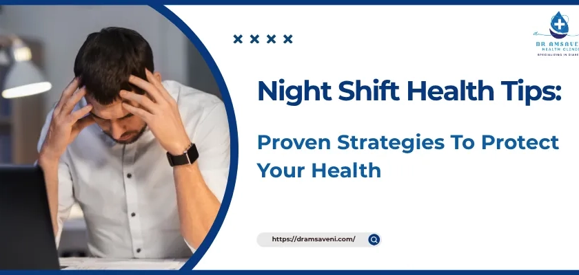 Night Shift Health Tips Proven Strategies To Protect Your Health