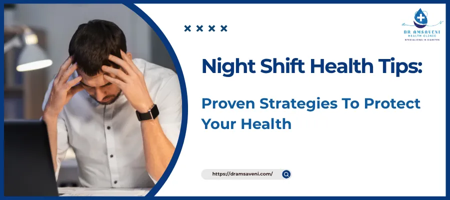 Night Shift Health Tips Proven Strategies To Protect Your Health