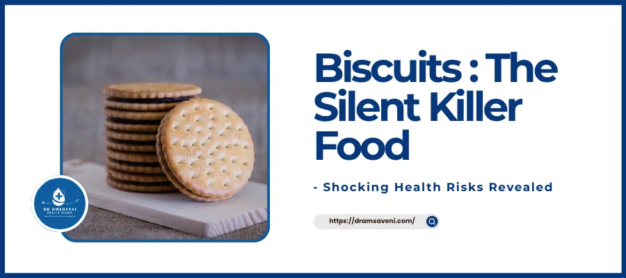Biscuits The Silent Killer Food Shocking Health Risks Revealed
