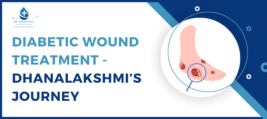 Diabetic Wound Treatment Dhanalakshmi’s Journey