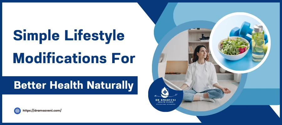 Simple Lifestyle Modifications for Better Health Naturally